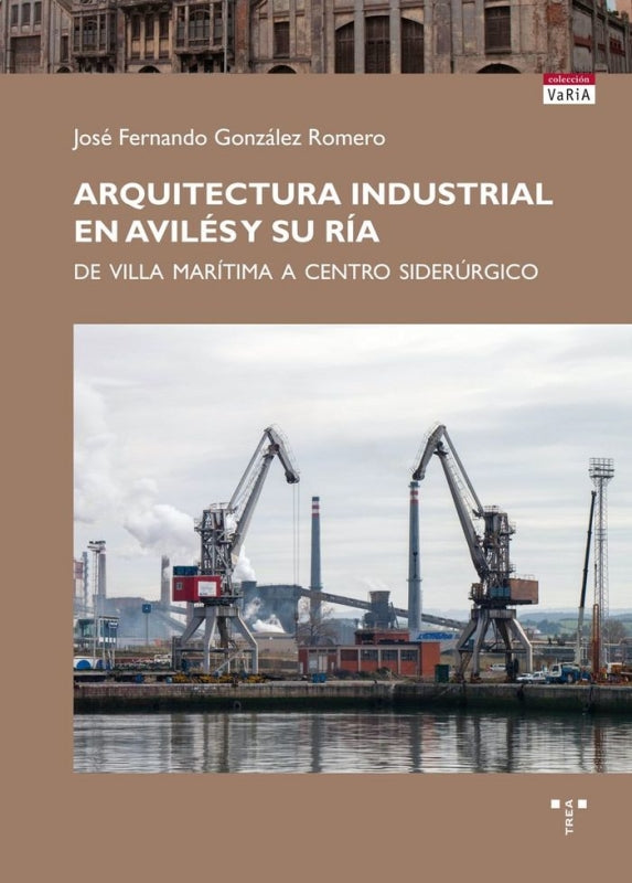 Arquitectura Industrial En Avilés Y Su Ría Libro