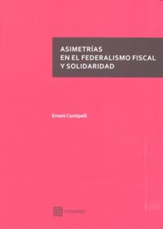 Asimetrías En El Federalismo Fiscal Y Solidaridad Libro