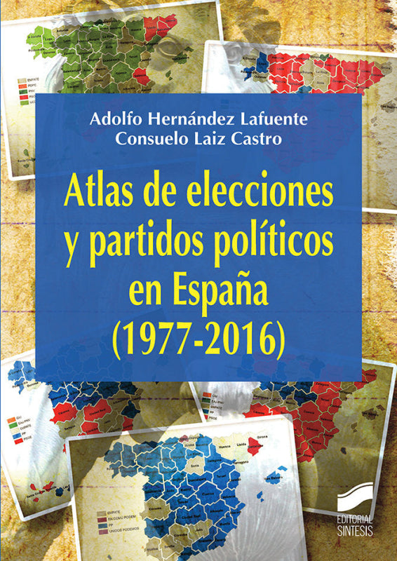 Atlas De Las Elecciones Y Partidos Políticos En España (1977-2016) Libro