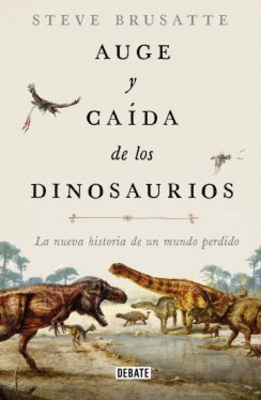 Auge Y Caída De Los Dinosaurios Libro