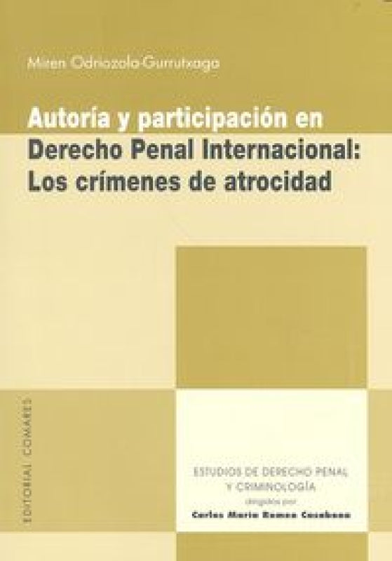 Autoría Y Participación En Derecho Penal Internacional: Los Crímenes De Atrocidad Libro