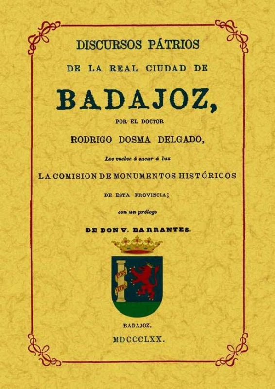 Badajoz. Discursos Patrios De La Real Ciudad Libro