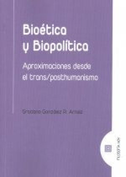 Bioetica Y Biopolitica. Libro