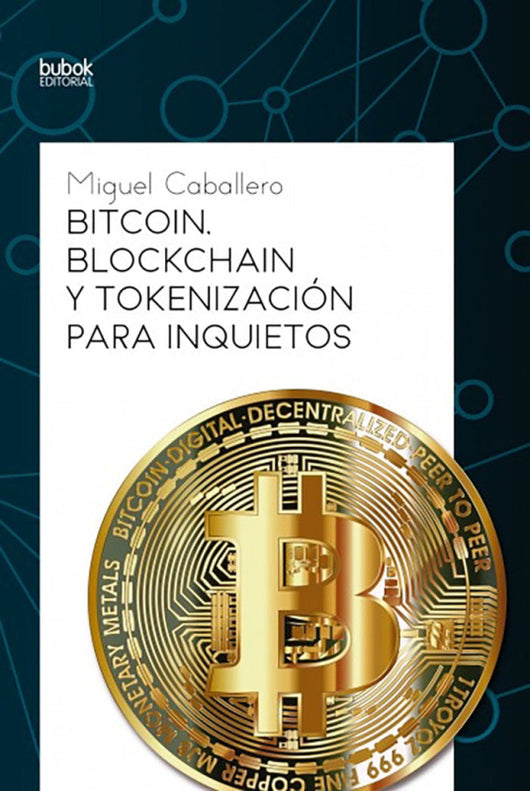 Bitcoin Blockchain Y Tokenización Para Inquietos Libro