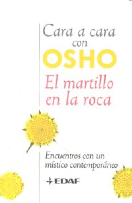 Cara A Con Osho. El Martillo En La Roca Libro