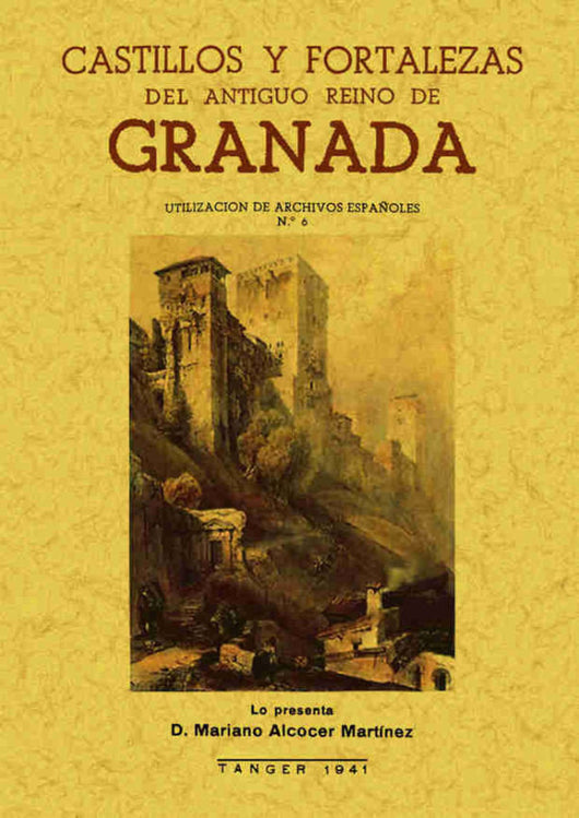 Castillos Y Fortalezas Del Antiguo Reino De Granada Libro