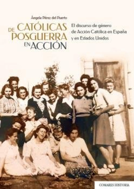 Catolicas De Posguerra En Accion. El Discurso Genero Accion Libro