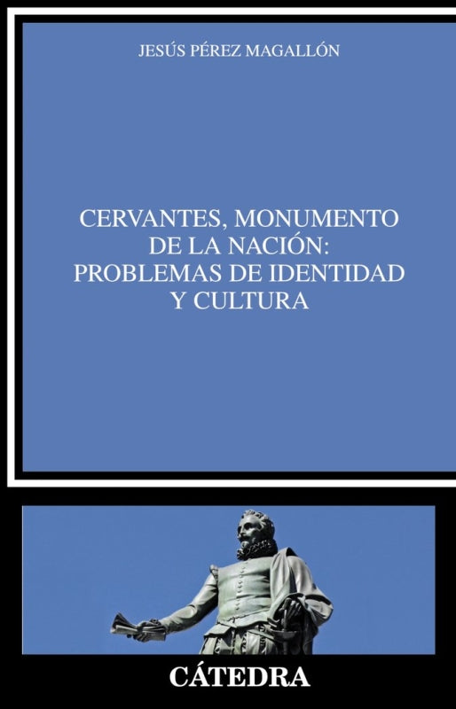 Cervantes Monumento De La Nación: Problemas Identidad Y Cultura Libro