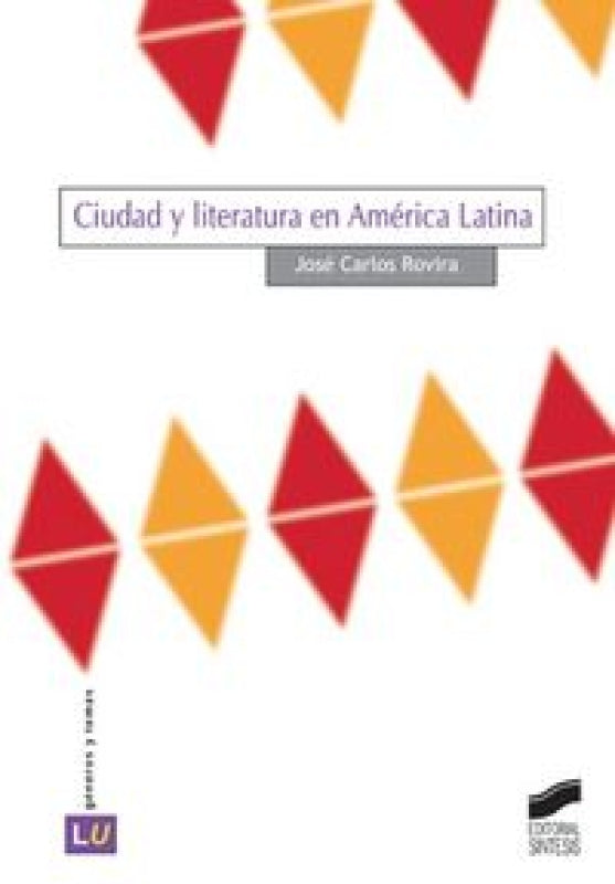 Ciudad Y Literatura En América Latina Libro