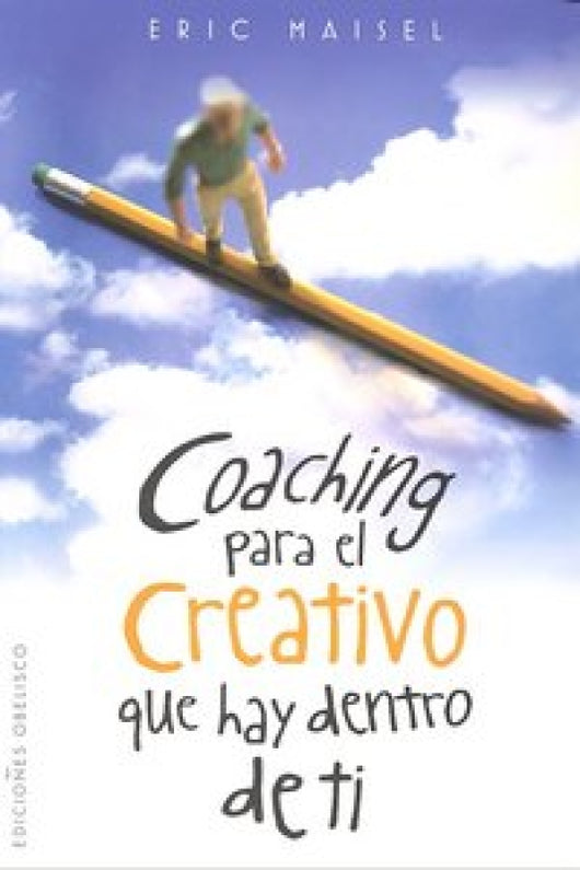 Coaching Para El Creativo Que Hay Dentro De Ti Libro