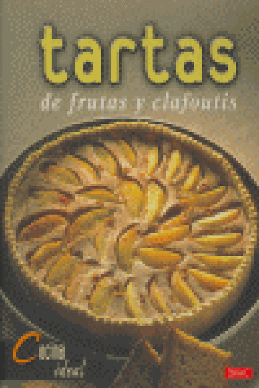 Cocina Ideal. Tartas De Frutas Y Clafoutis Libro