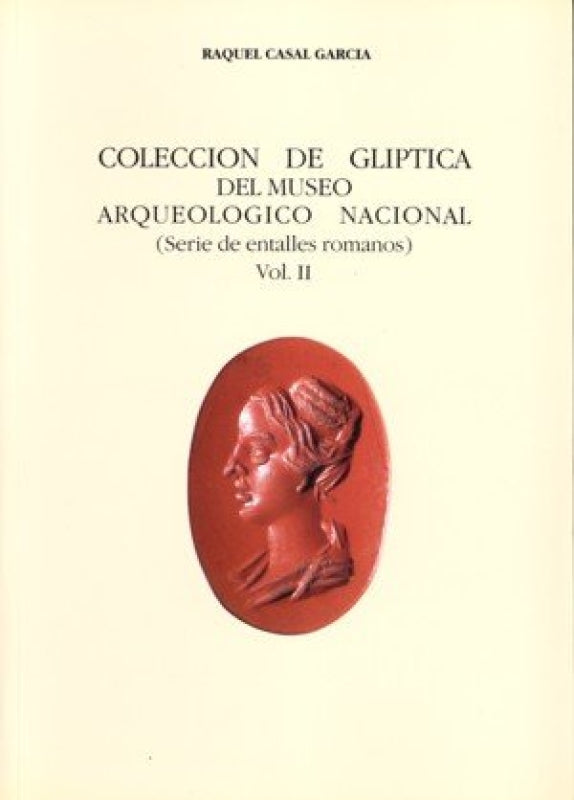 Colección De Glíptica Del Museo Arqueológico Nacional. Vol. Ii Libro