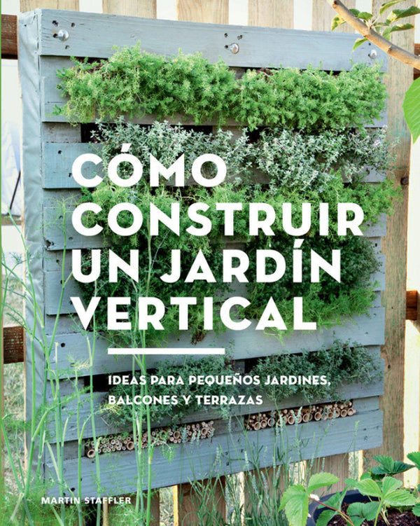 Cómo Construir Un Jardín Vertical Libro