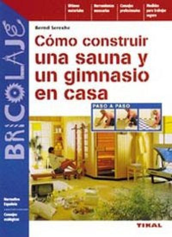 Cómo Construir Una Sauna Y Un Gimnasio En Casa Libro