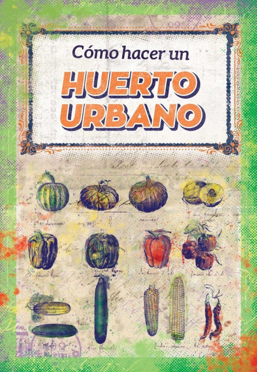 Cómo Hacer Un Huerto Urbano Libro