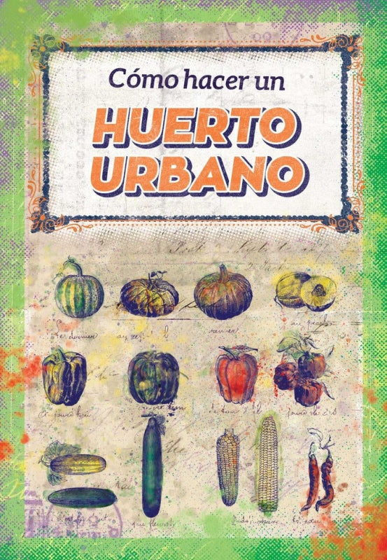 Cómo Hacer Un Huerto Urbano Libro