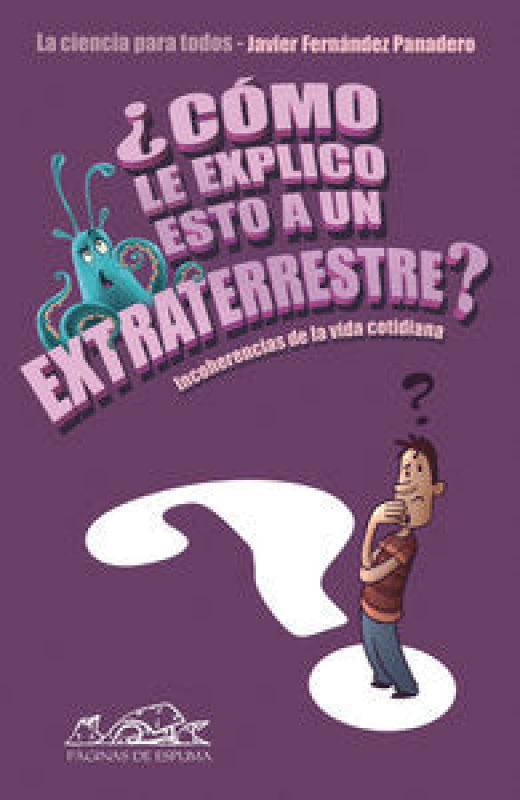 ¿cómo Le Explico Esto A Un Extraterrestre Libro