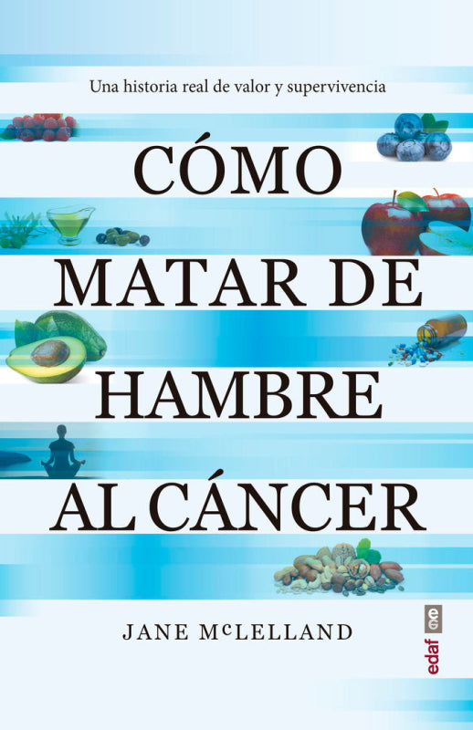 Como Matar De Hambre Al Cancer Libro