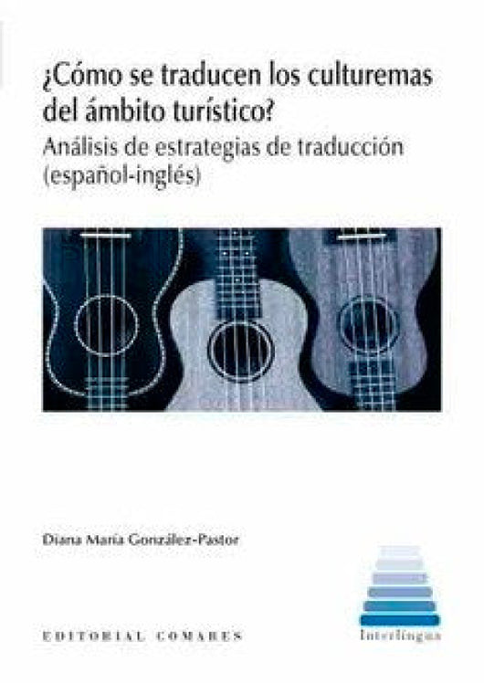 ¿cómo Se Traducen Los Culturemas Del Ámbito Turístico Libro