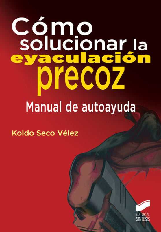 Cómo Solucionar La Eyaculación Precoz Libro