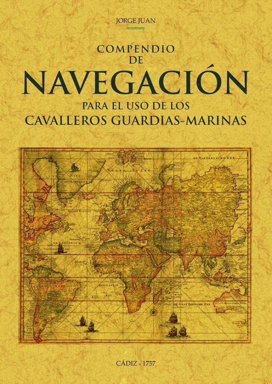 Compendio De Navegacion Para El Uso Los Cavalleros Guardias-Marinas Libro