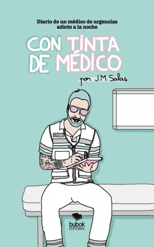 Con Tinta De Médico. Diario De Un Médico Urgencias Adicto A La Noche Libro