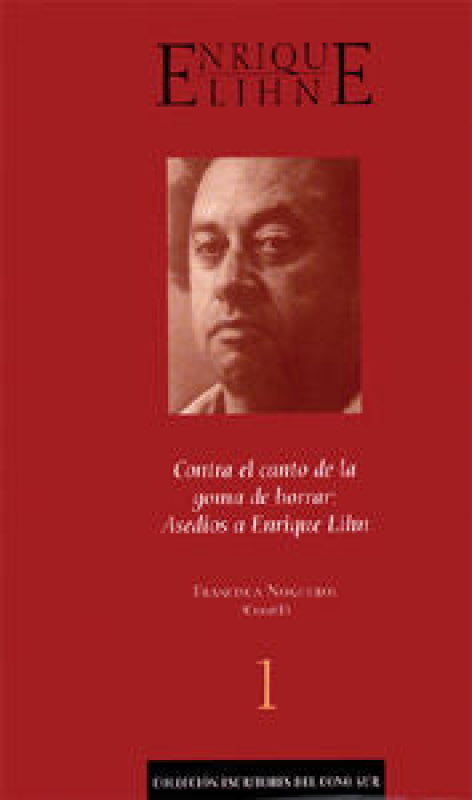 Contra El Canto De La Goma Borrar: Asedios A Enrique Lihn. Libro