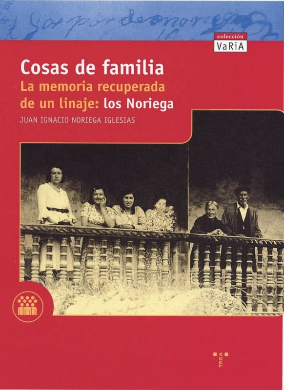 Cosas De Familia. La Memoria Recuperada Un Linaje: Los Noriega Libro