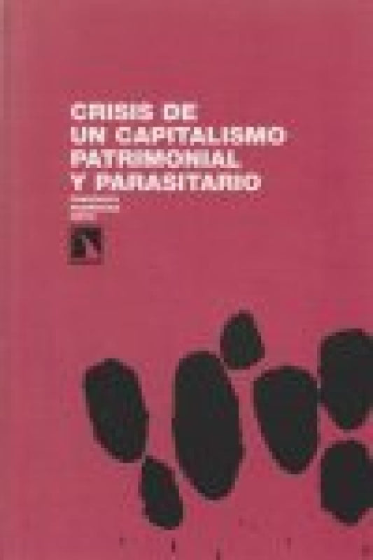 Crisis Del Capitalismo Patrimonial Y Parasitario Libro