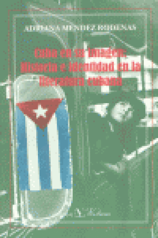 Cuba En Su Imagen: Historia E Identidad La Literatura Cubana Libro