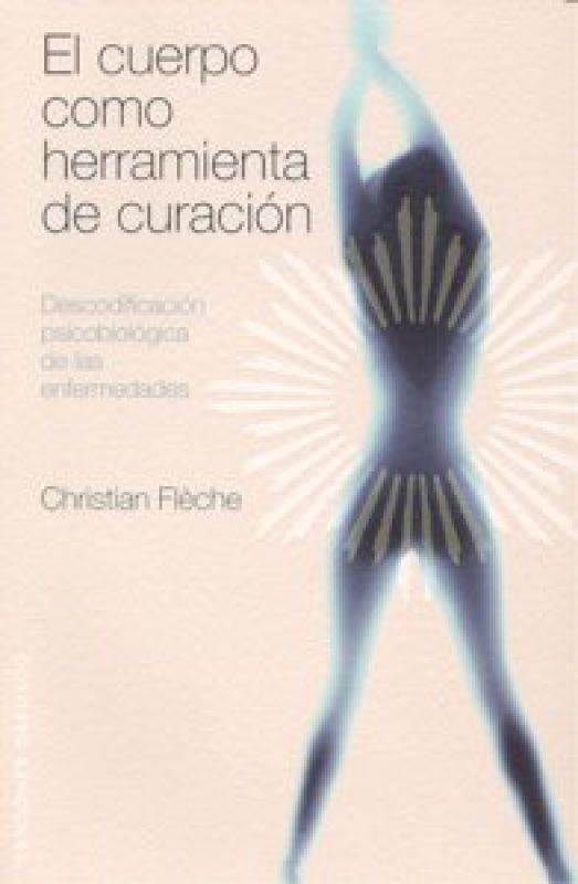 Cuerpo Como Herramienta De Curacion El Libro