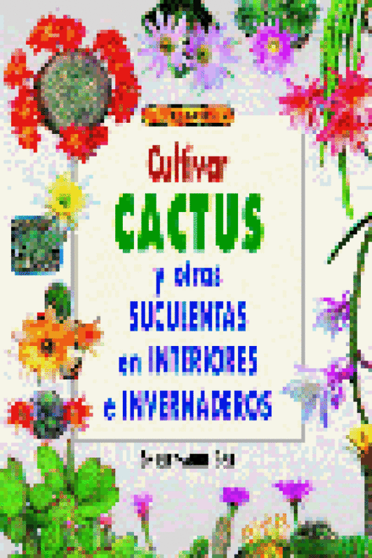 Cultivar Cactus Y Otras Suculentas En Interiores E Invernaderos Libro