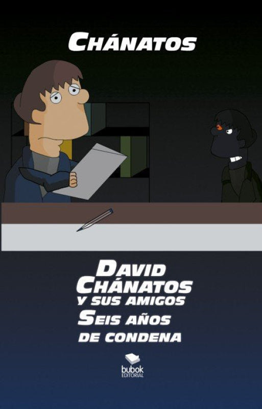 David Chánatos Y Sus Amigos. Seis Años De Condena Libro