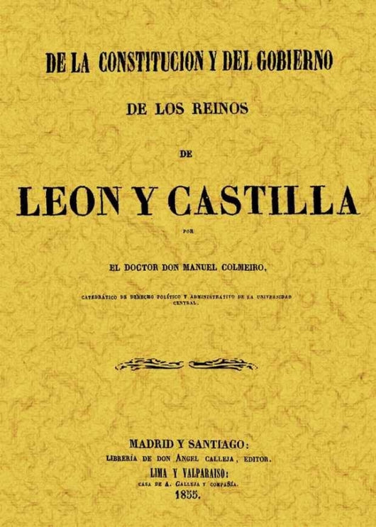 De La Constitución Y Del Gobierno De Los Reynos León Castilla Libro