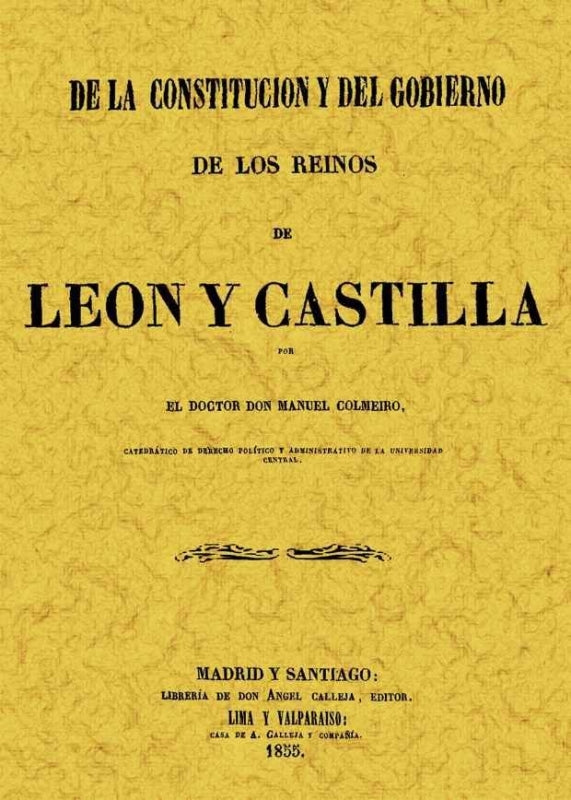 De La Constitución Y Del Gobierno De Los Reynos León Castilla Libro