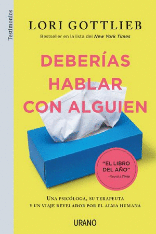 Deberías Hablar Con Alguien: Una Psicóloga Su Terapeuta Y Un Viaje Revelador Por El Alma Humana