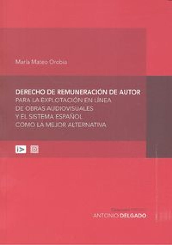 Derecho De Remuneración Autor Para La Explotación En Línea Obras Audiovisuales Y El Sistema Es Libro