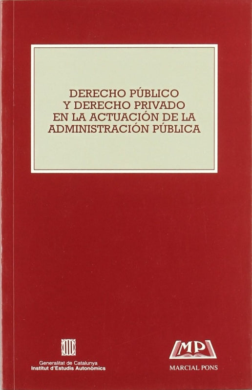 Derecho Publico Y Privado En La Actuacion De Administracion Publica Libro