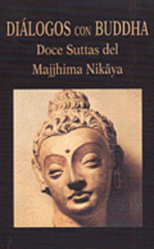 Diálogos Con Buddha. Doce Suttas Del Majjhima Nikâya Libro