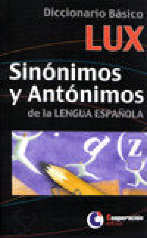 Diccionario Basico Lux De Sinonimos Y Antonimos La Lengua Española Libro