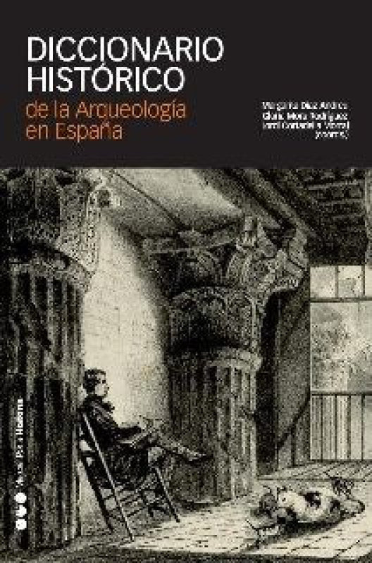 Diccionario Histórico De La Arqueología En España Libro