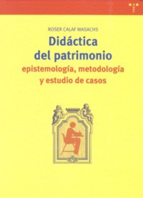 Didáctica Del Patrimonio: Epistemología Metodología Y Estudio De Casos Libro