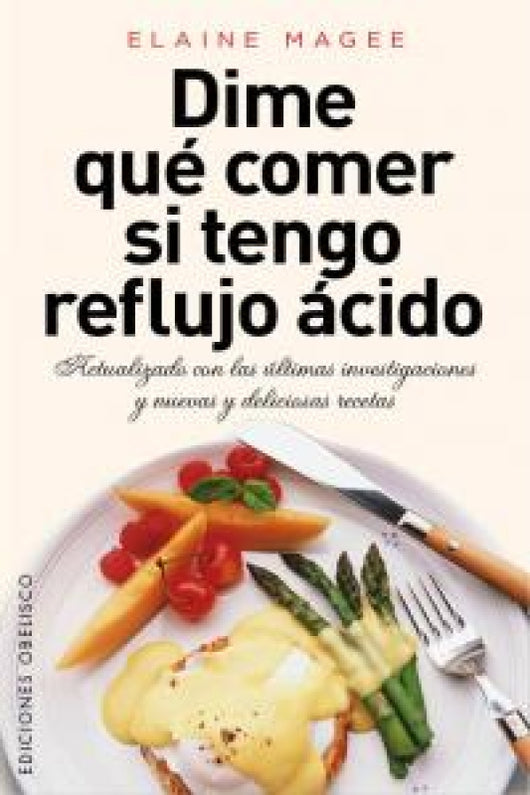 Dime Qué Comer Si Tengo Reflujo Ácido Libro