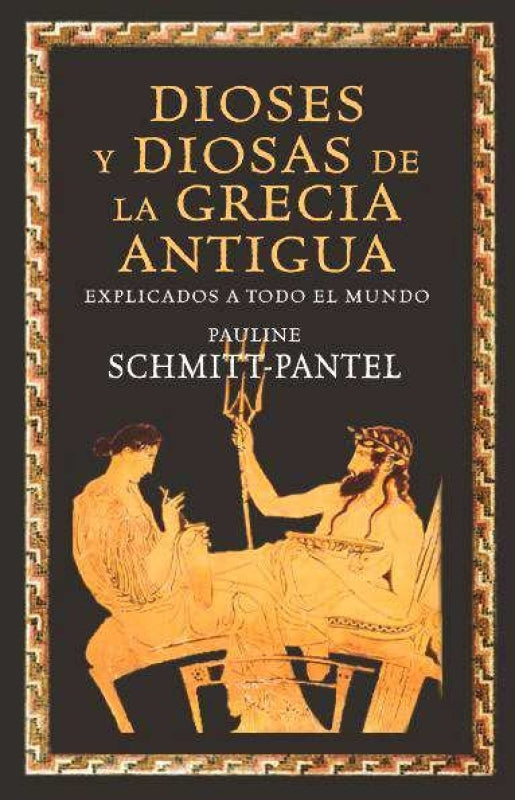 Dioses Y Diosas De La Grecia Antigua Explicados A Todo El Mundo Libro