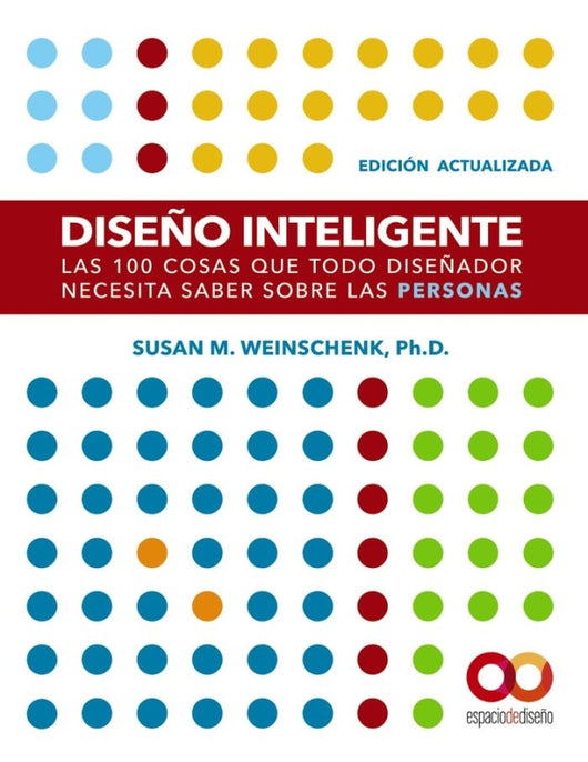 Diseño Inteligente. Edición Actualizada. Las 100 Cosas Que Todo Diseñador Necesita Saber Sobre Las P