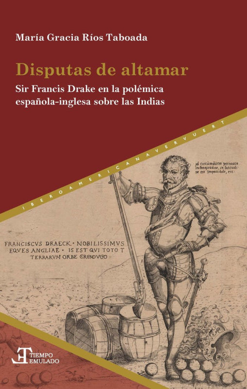 Disputas De Altamar:  Sir Francis Drake En La Polemica Española-I Libro