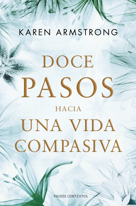 Doce Pasos Hacia Una Vida Compasiva Libro