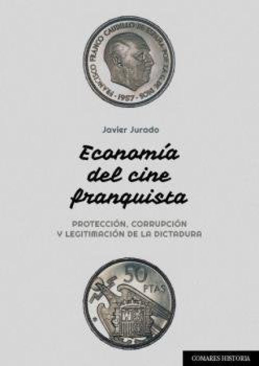 Economia Del Cine Franquista. Libro