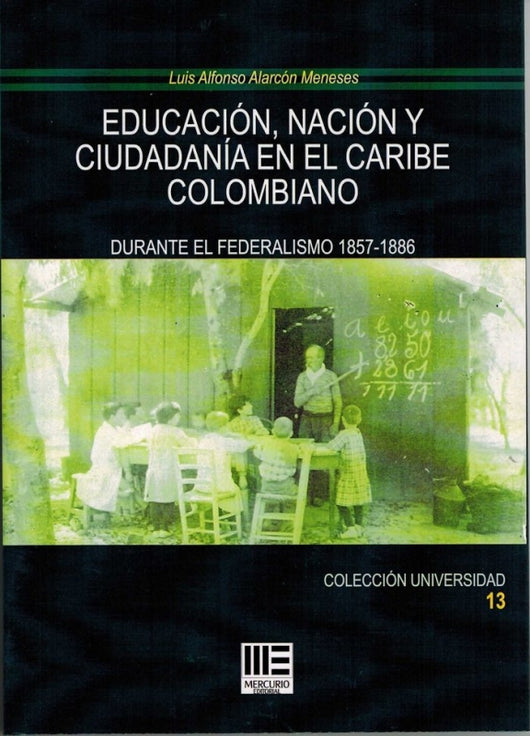 Educacion Nacion Y Ciudadania En El Caribe Colombiano Libro