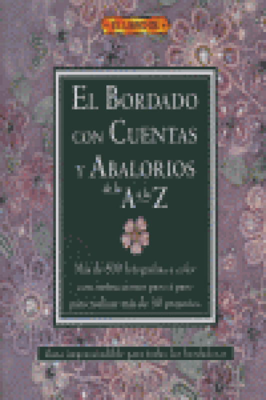 El Bordado Con Cuentas Y Abalorios De La A Z Libro